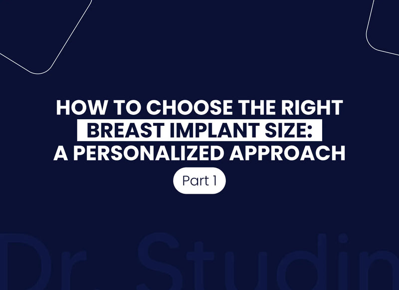 Choosing the Right Breast Implant Size: A Personalized Approach